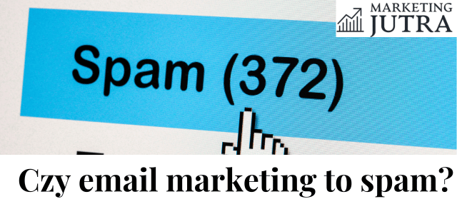 Czy email marketing to spam