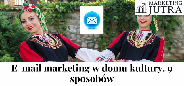 Jak dom kultury może wykorzystać e-mail marketing, by angażować społeczność i