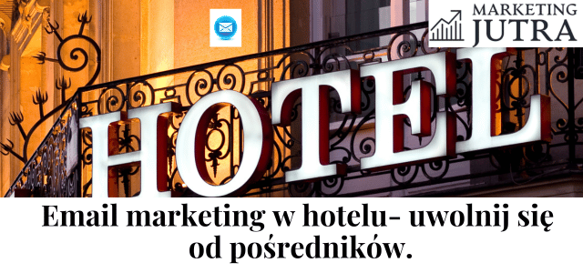 E-mail marketing w hotelu – klucz do niezależności od pośredników