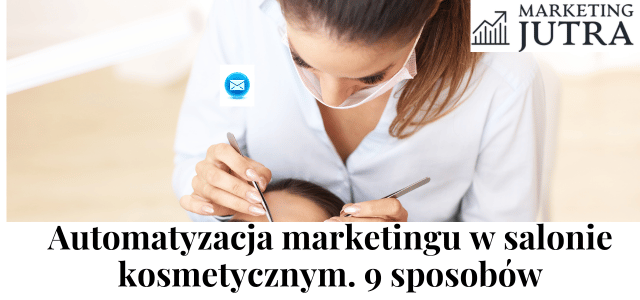 Jak salon kosmetyczny może wykorzystać e-mail marketing